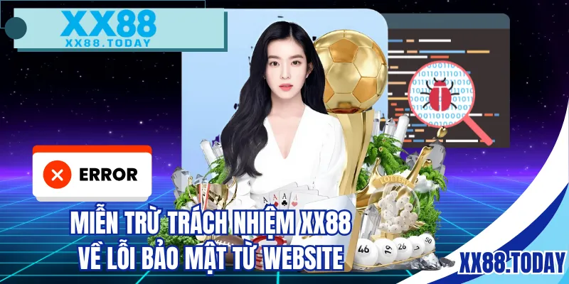 Miễn trừ trách nhiệm XX88 về lỗi bảo mật từ website