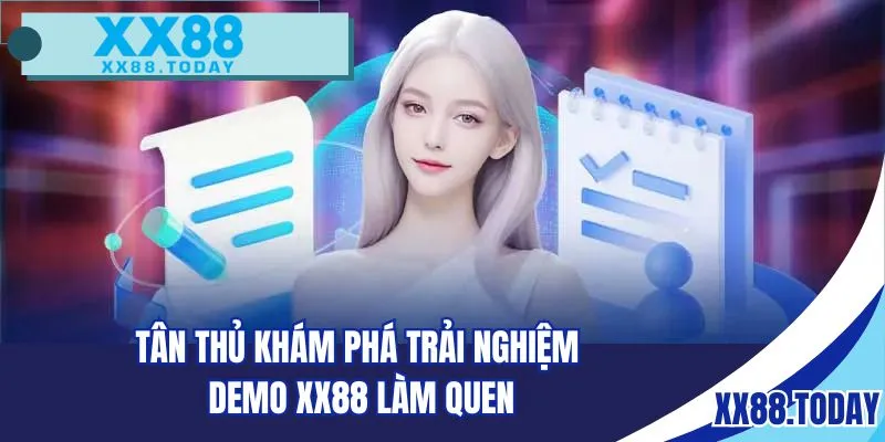 Tân thủ khám phá trải nghiệm demo XX88 làm quen